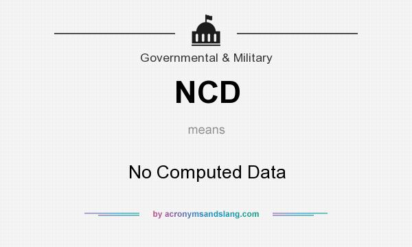 What does NCD mean? It stands for No Computed Data