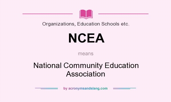 What does NCEA mean? It stands for National Community Education Association