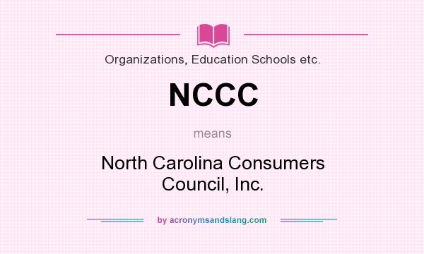 What does NCCC mean? It stands for North Carolina Consumers Council, Inc.