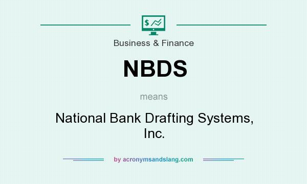 What does NBDS mean? It stands for National Bank Drafting Systems, Inc.