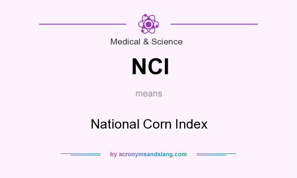 What does NCI mean? It stands for National Corn Index