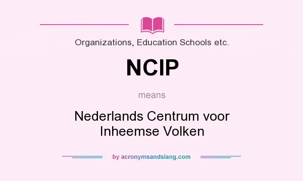 What does NCIP mean? It stands for Nederlands Centrum voor Inheemse Volken