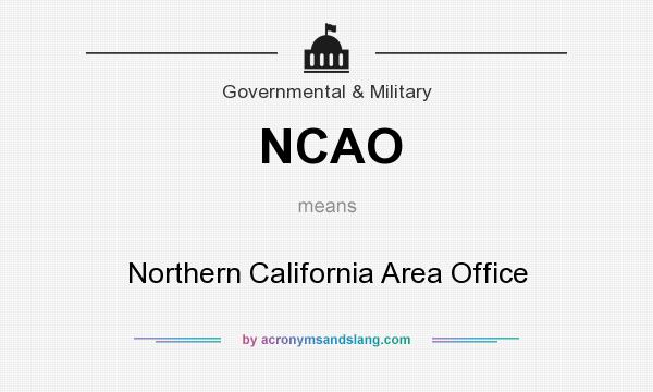 What does NCAO mean? It stands for Northern California Area Office