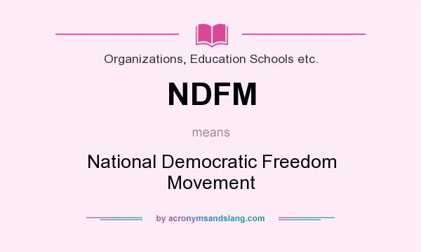 What does NDFM mean? It stands for National Democratic Freedom Movement