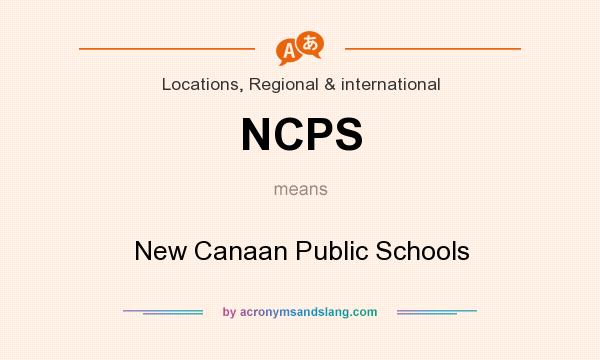 What does NCPS mean? It stands for New Canaan Public Schools