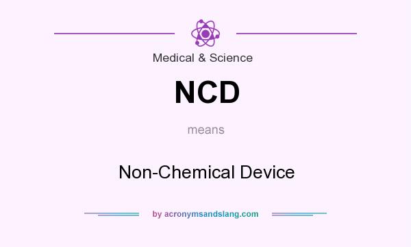 What does NCD mean? It stands for Non-Chemical Device