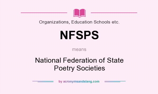 What does NFSPS mean? It stands for National Federation of State Poetry Societies