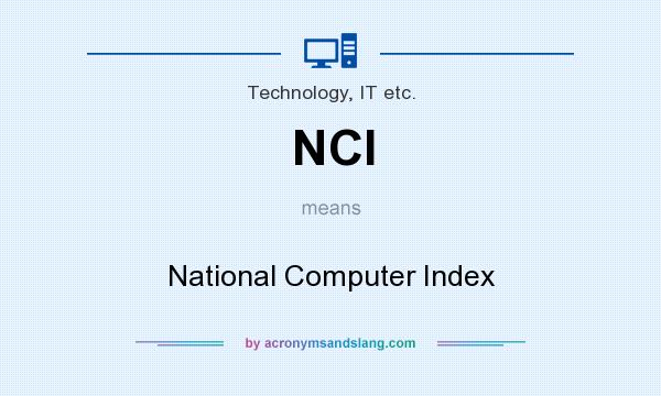 What does NCI mean? It stands for National Computer Index