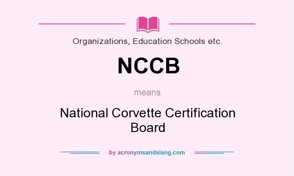 What does NCCB mean? It stands for National Corvette Certification Board