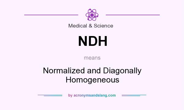 What does NDH mean? It stands for Normalized and Diagonally Homogeneous