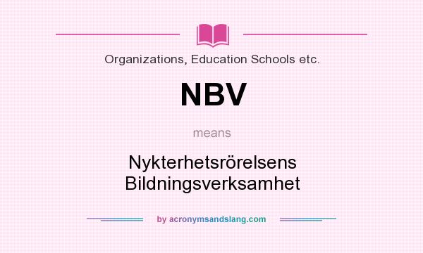 What does NBV mean? It stands for Nykterhetsrörelsens Bildningsverksamhet