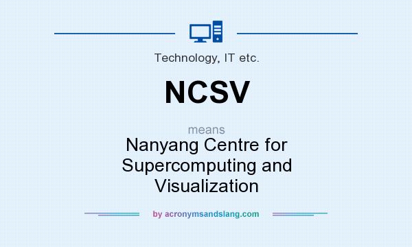 What does NCSV mean? It stands for Nanyang Centre for Supercomputing and Visualization