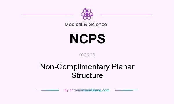 What does NCPS mean? It stands for Non-Complimentary Planar Structure