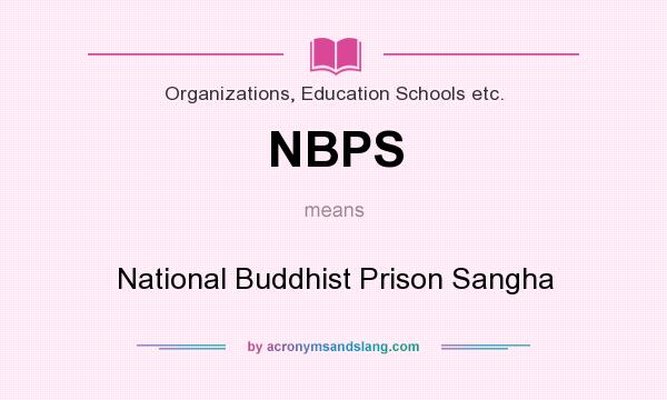 What does NBPS mean? It stands for National Buddhist Prison Sangha