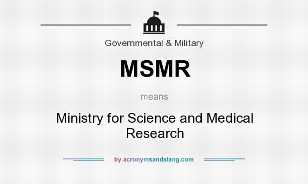 What does MSMR mean? It stands for Ministry for Science and Medical Research