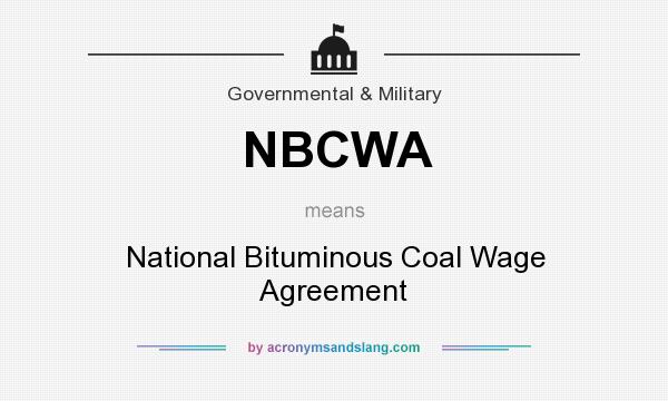 What does NBCWA mean? It stands for National Bituminous Coal Wage Agreement