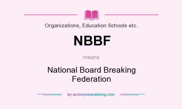 What does NBBF mean? It stands for National Board Breaking Federation