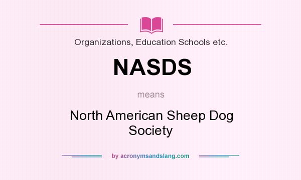 What does NASDS mean? It stands for North American Sheep Dog Society