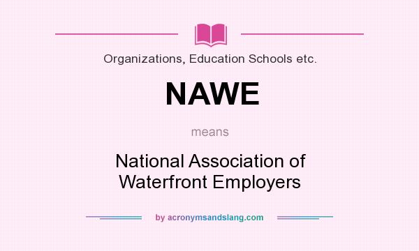 What does NAWE mean? It stands for National Association of Waterfront Employers