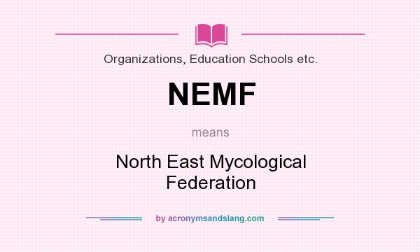 What does NEMF mean? It stands for North East Mycological Federation