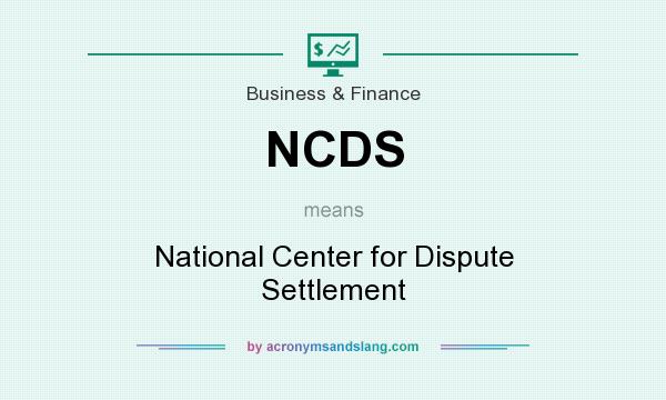 What does NCDS mean? It stands for National Center for Dispute Settlement