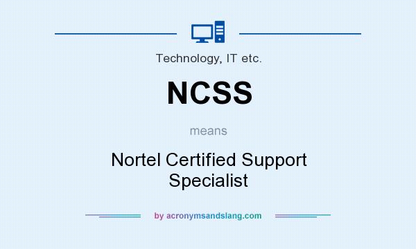 What does NCSS mean? It stands for Nortel Certified Support Specialist