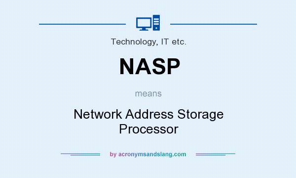 What does NASP mean? It stands for Network Address Storage Processor
