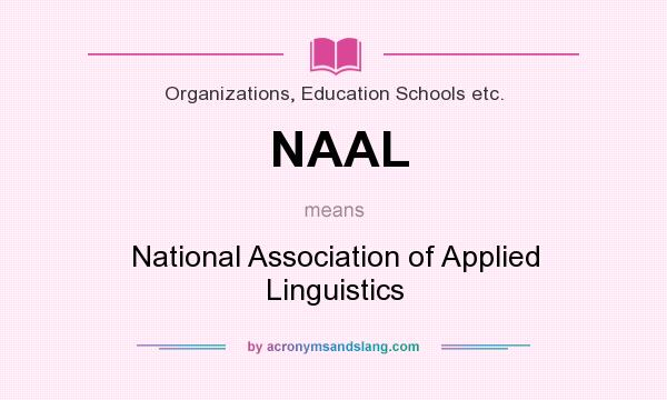 What does NAAL mean? It stands for National Association of Applied Linguistics