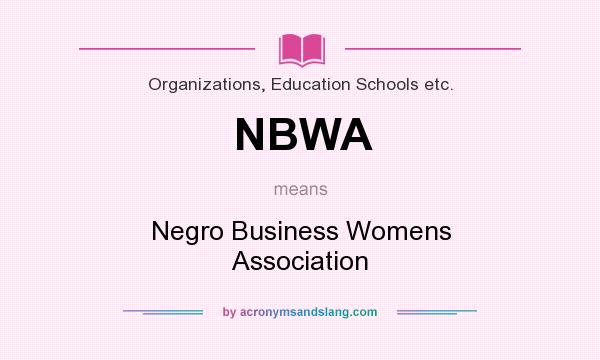 What does NBWA mean? It stands for Negro Business Womens Association