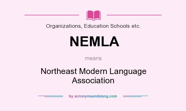 What does NEMLA mean? It stands for Northeast Modern Language Association