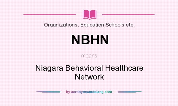 What does NBHN mean? It stands for Niagara Behavioral Healthcare Network