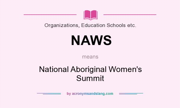 What does NAWS mean? It stands for National Aboriginal Women`s Summit