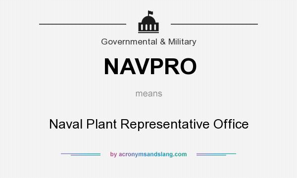 What does NAVPRO mean? It stands for Naval Plant Representative Office