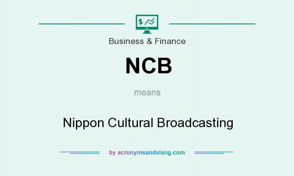 What does NCB mean? It stands for Nippon Cultural Broadcasting