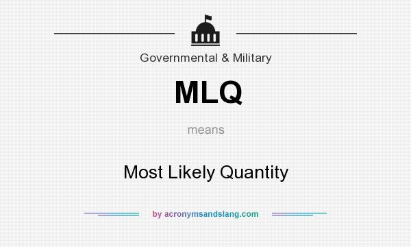 What does MLQ mean? It stands for Most Likely Quantity