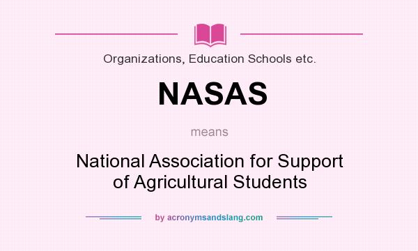 What does NASAS mean? It stands for National Association for Support of Agricultural Students