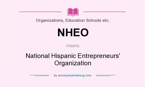 What does NHEO mean? It stands for National Hispanic Entrepreneurs` Organization