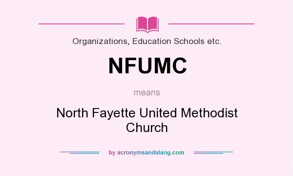 What does NFUMC mean? It stands for North Fayette United Methodist Church