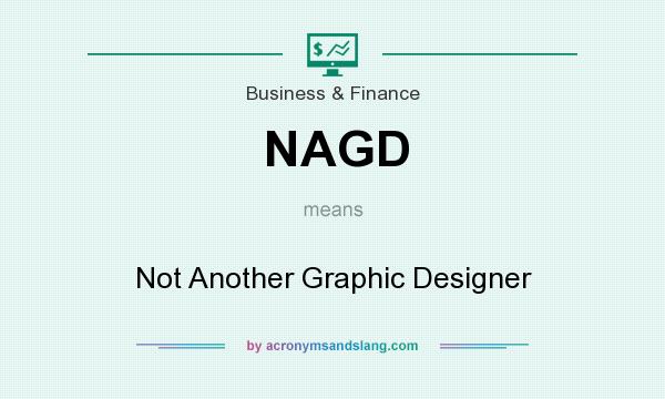 What does NAGD mean? It stands for Not Another Graphic Designer