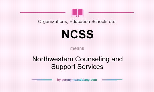 What does NCSS mean? It stands for Northwestern Counseling and Support Services