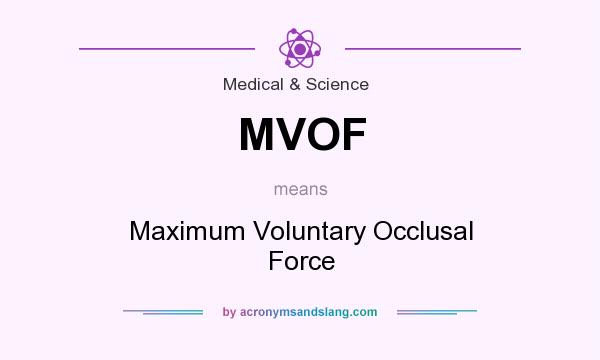 What does MVOF mean? It stands for Maximum Voluntary Occlusal Force