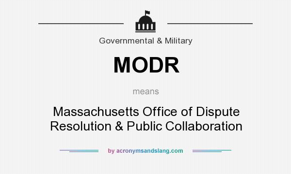What does MODR mean? It stands for Massachusetts Office of Dispute Resolution & Public Collaboration