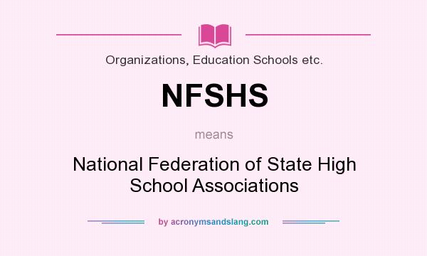 What does NFSHS mean? It stands for National Federation of State High School Associations