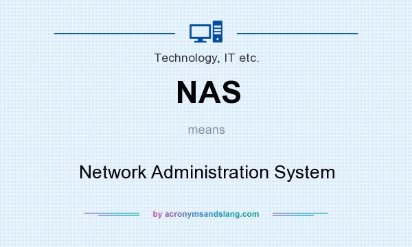What does NAS mean? It stands for Network Administration System