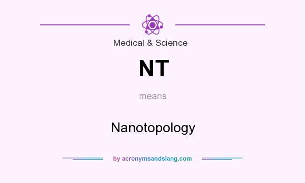 What does NT mean? It stands for Nanotopology