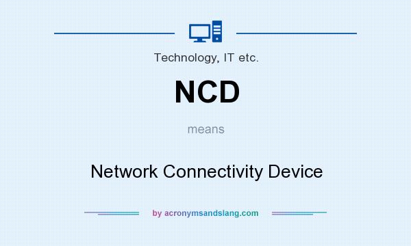What does NCD mean? It stands for Network Connectivity Device