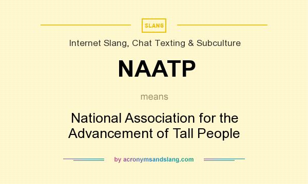 What does NAATP mean? It stands for National Association for the Advancement of Tall People