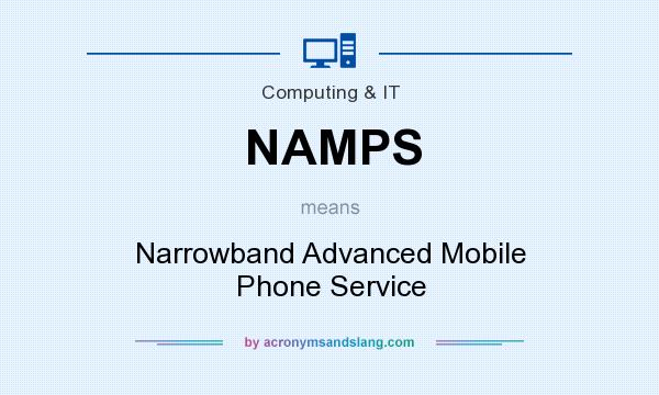 What does NAMPS mean? It stands for Narrowband Advanced Mobile Phone Service