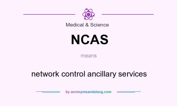 What does NCAS mean? It stands for network control ancillary services