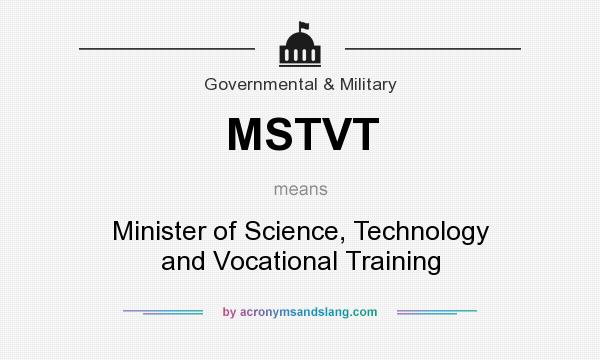 What does MSTVT mean? It stands for Minister of Science, Technology and Vocational Training
